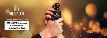 Get the Most Out of Your DONATO Fragrances: Easy Perfume Application Tips